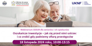 Webinarium „Oszukańcze inwestycje – jak się przed nimi ustrzec i co zrobić gdy padniemy ofiarą przestępców”