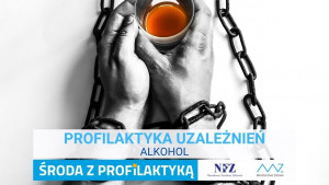 „Środa z profilaktyką” - Profilaktyka uzależnień - Alkohol