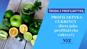 &quot;Środa z profilaktyką&quot; - Profilaktyka cukrzycy